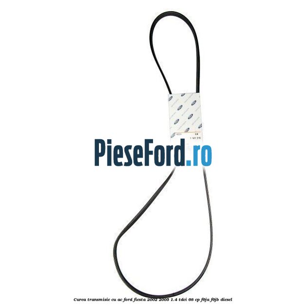 Curea transmisie cu AC Ford Fiesta 2002-2005 1.4 TDCi 68 cp Curea transmisie cu AC Ford Fiesta 2002-2005 1.4 TDCi 68 cp F6JA, F6JB diesel