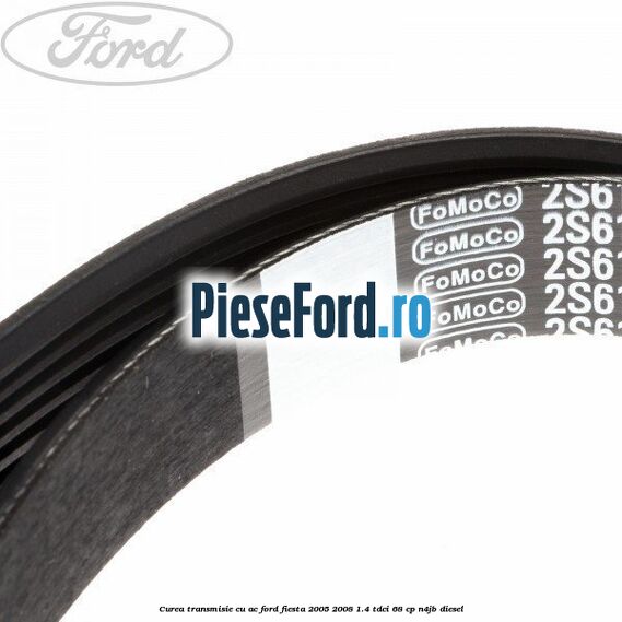 Curea transmisie cu AC Ford Fiesta 2005-2008 1.4 TDCi 68 cp N4JB diesel