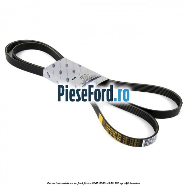 Curea transmisie cu AC Ford Fiesta 2005-2008 ST150 150 cp N4JB benzina