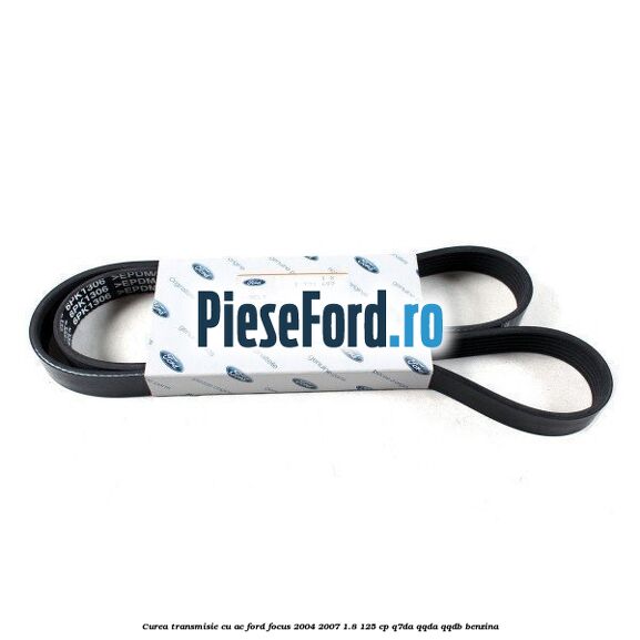 Curea transmisie cu AC Ford Focus 2004-2007 1.8 125 cp Q7DA, QQDA, QQDB benzina