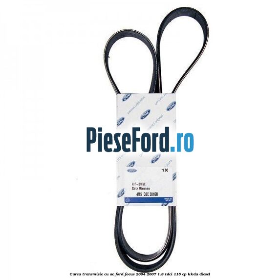 Curea transmisie cu AC Ford Focus 2004-2007 1.8 TDCi 115 cp KKDA diesel