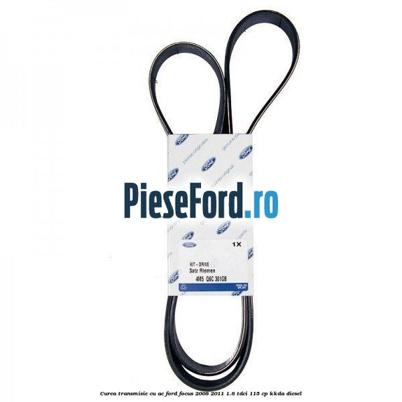 Curea transmisie cu AC Ford Focus 2008-2011 1.8 TDCi 115 cp