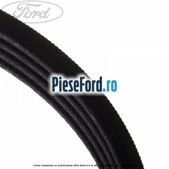 Curea transmisie cu AC Ford Focus 2014-2018 2.0 ST 250 cp R9DA, R9DB, R9DC, R9DD benzina
