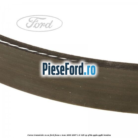 Curea transmisie cu AC Ford Focus C-Max 2003-2007 1.8 125 cp Q7DA, QQDA, QQDB benzina