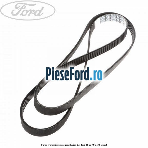 Curea transmisie cu AC Ford Fusion 1.4 TDCi 68 cp F6JA, F6JB diesel