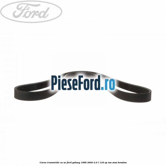 Curea transmisie cu AC Ford Galaxy 1995-2000 2.0 i 116 cp NSE, ZVSA benzina
