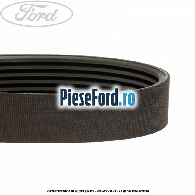 Curea transmisie cu AC Ford Galaxy 1995-2000 2.0 i 116 cp NSE, ZVSA benzina