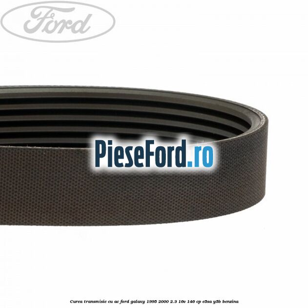 Curea transmisie cu AC Ford Galaxy 1995-2000 2.3 16V 146 cp E5SA, Y5B benzina