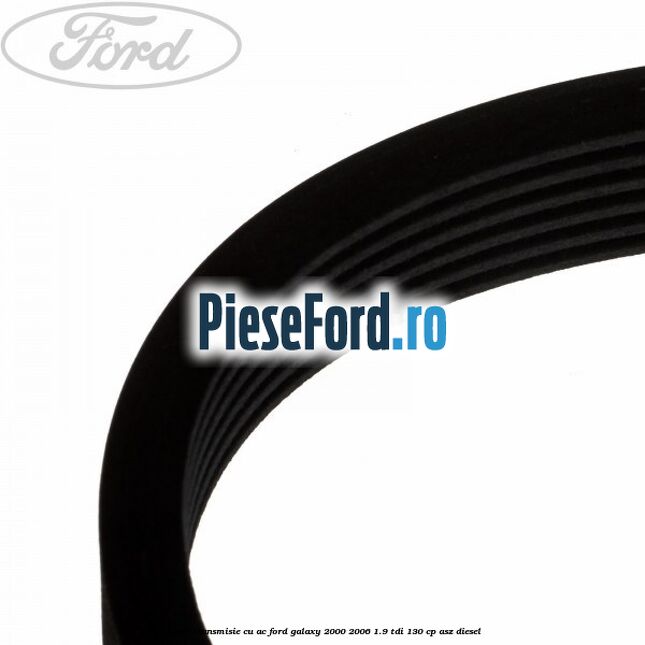 Curea transmisie cu AC Ford Galaxy 2000-2006 1.9 TDI 130 cp ASZ diesel
