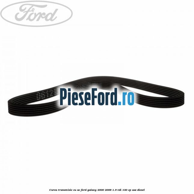Curea transmisie cu AC Ford Galaxy 2000-2006 1.9 TDI 130 cp ASZ diesel