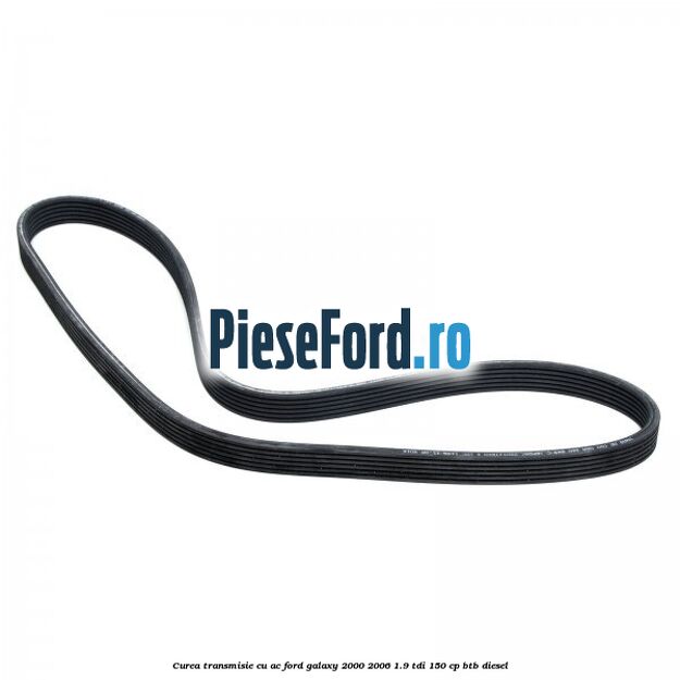 Curea transmisie cu AC Ford Galaxy 2000-2006 1.9 TDI 150 cp BTB diesel
