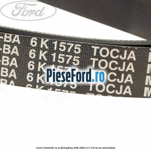 Curea transmisie cu AC Ford Galaxy 2000-2006 2.0 i 116 cp NSE, ZVSA benzina