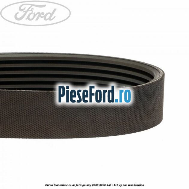 Curea transmisie cu AC Ford Galaxy 2000-2006 2.0 i 116 cp NSE, ZVSA benzina