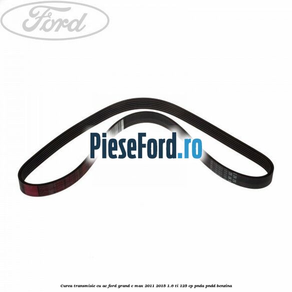 Curea transmisie cu AC Ford Grand C-Max 2011-2015 1.6 Ti 125 cp