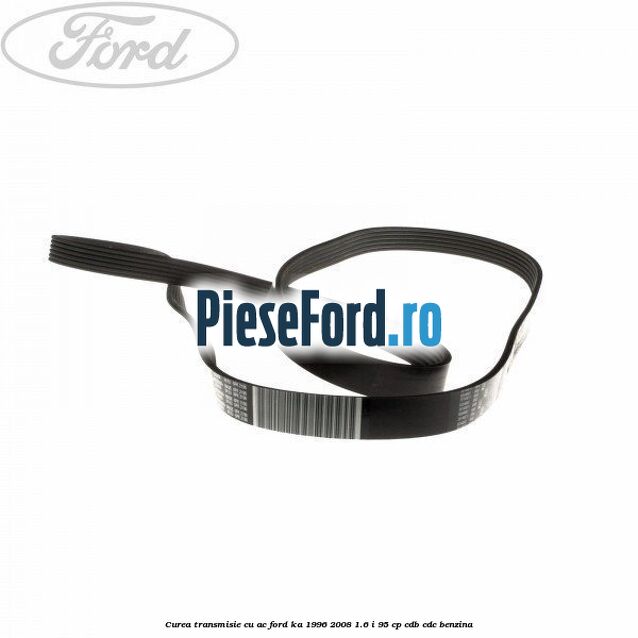 Curea transmisie cu AC Ford Ka 1996-2008 1.6 i 95 cp CDB, CDC benzina