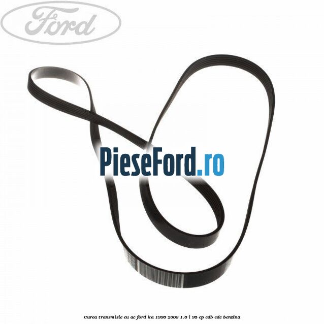 Curea transmisie cu AC Ford Ka 1996-2008 1.6 i 95 cp CDB, CDC benzina
