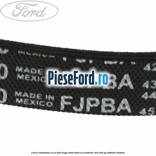 Curea transmisie cu AC Ford Kuga 2016-2018 2.0 EcoBoost 4x4 230 cp C20HDTX benzina