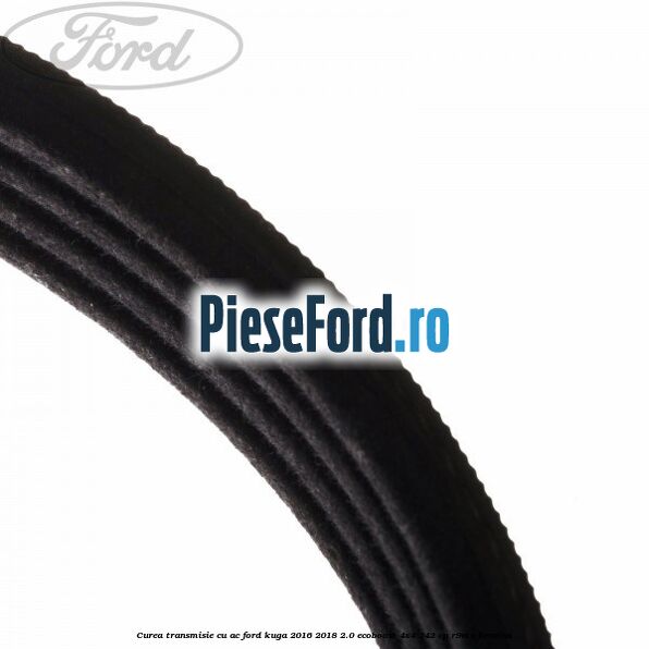 Curea transmisie cu AC Ford Kuga 2016-2018 2.0 EcoBoost 4x4 242 cp R9MA benzina