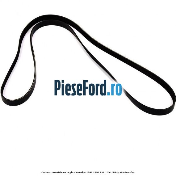 Curea transmisie cu AC Ford Mondeo 1993-1996 1.8 i 16V 115 cp RKA benzina