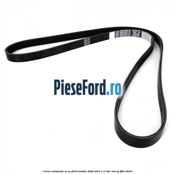 Curea transmisie cu AC Ford Mondeo 2008-2014 1.8 TDCi 100 cp Curea transmisie cu AC Ford Mondeo 2008-2014 1.8 TDCi 100 cp FFBA diesel