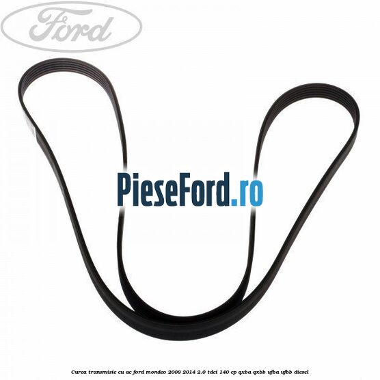 Curea transmisie cu AC Ford Mondeo 2008-2014 2.0 TDCi 140 cp