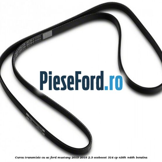 Curea transmisie cu AC Ford Mustang 2015-2018 2.3 EcoBoost 314 cp N38H, N48H benzina