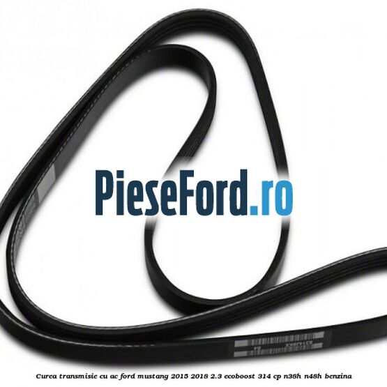 Curea transmisie cu AC Ford Mustang 2015-2018 2.3 EcoBoost 314 cp N38H, N48H benzina