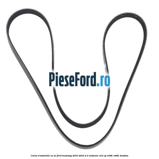 Curea transmisie cu AC Ford Mustang 2015-2018 2.3 EcoBoost 314 cp N38H, N48H benzina