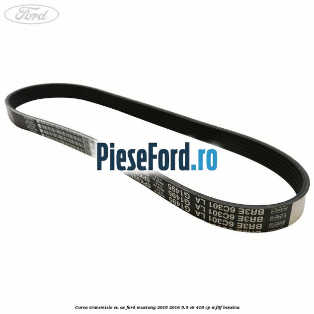 Curea transmisie cu AC Ford Mustang 2015-2018 5.0 V8 418 cp MF8F benzina
