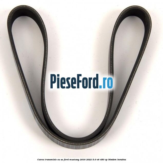 Curea transmisie cu AC Ford Mustang 2018-2022 5.0 V8 450 cp 50SDEM benzina