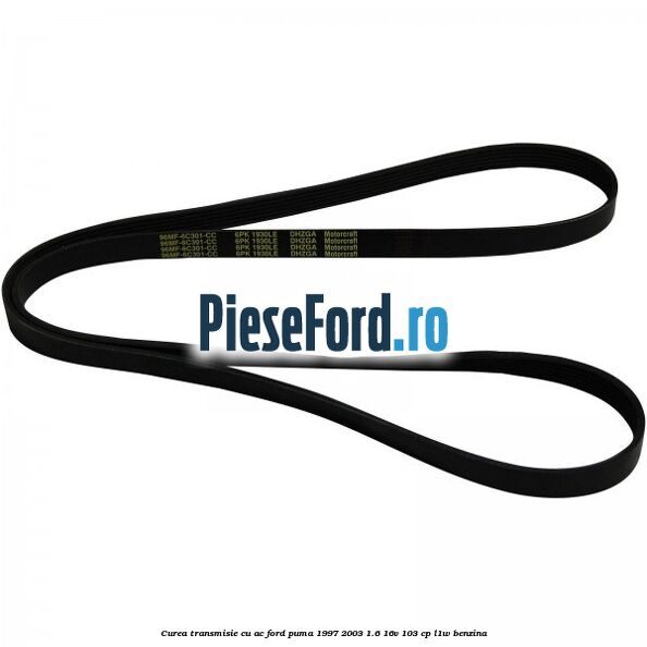 Curea transmisie cu AC Ford Puma 1997-2003 1.6 16V 103 cp L1W benzina
