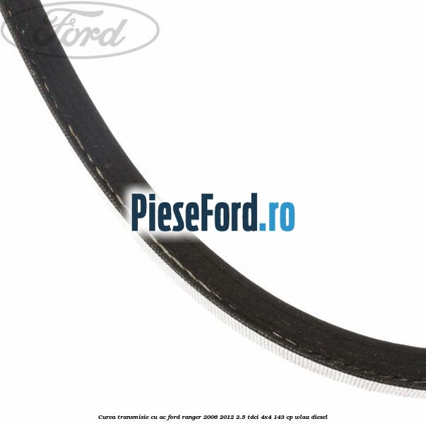 Curea transmisie cu AC Ford Ranger 2006-2012 2.5 TDCi 4x4 143 cp WLAA diesel