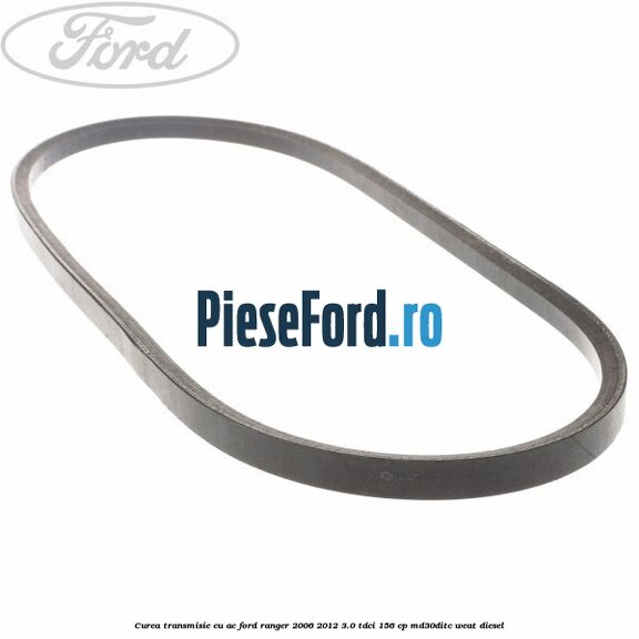 Curea transmisie cu AC Ford Ranger 2006-2012 3.0 TDCi 156 cp MD30DITC, WEAT diesel