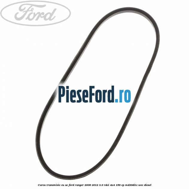 Curea transmisie cu AC Ford Ranger 2006-2012 3.0 TDCi 4x4 156 cp MD30DITC, WEC diesel