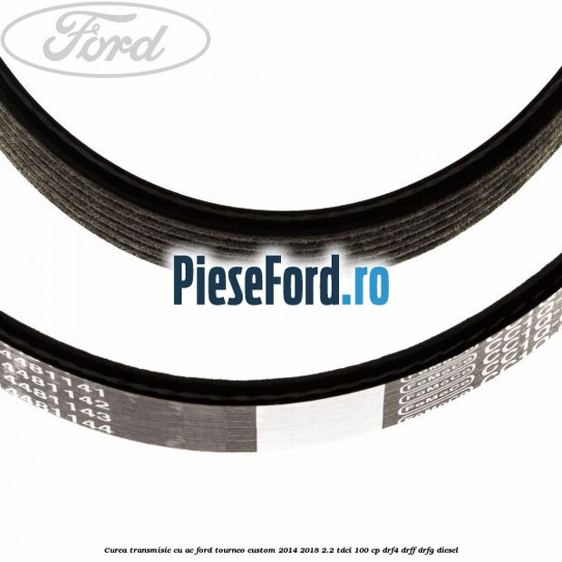 Curea transmisie cu AC Ford Tourneo Custom 2014-2018 2.2 TDCi 100 cp DRF4, DRFF, DRFG diesel