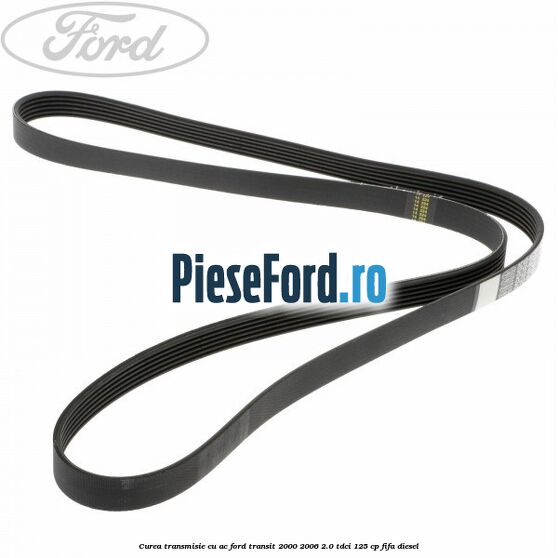 Curea transmisie cu AC Ford Transit 2000-2006 2.0 TDCi 125 cp FIFA diesel