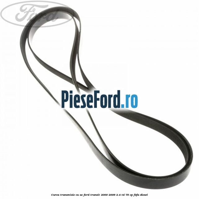 Curea transmisie cu AC Ford Transit 2000-2006 2.4 TD 75 cp F4FA diesel