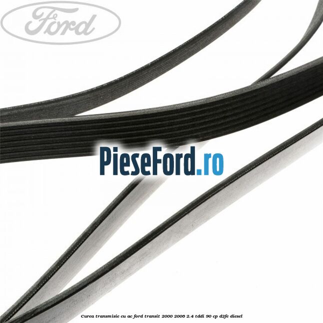 Curea transmisie cu AC Ford Transit 2000-2006 2.4 TDdi 90 cp D2FE diesel