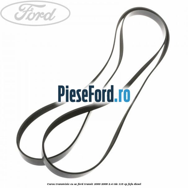 Curea transmisie cu AC Ford Transit 2000-2006 2.4 TDE 115 cp FXFA diesel