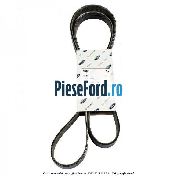 Curea transmisie cu AC Ford Transit 2006-2014 2.2 TDCi 130 cp QWFA diesel