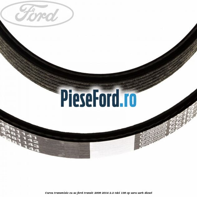 Curea transmisie cu AC Ford Transit 2006-2014 2.2 TDCi 136 cp USRA, USRB diesel