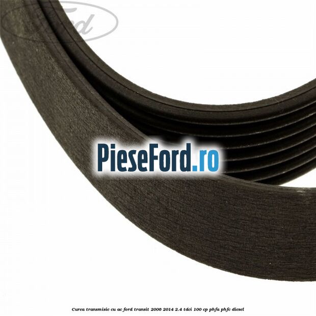 Curea transmisie cu AC Ford Transit 2006-2014 2.4 TDCi 100 cp PHFA, PHFC diesel