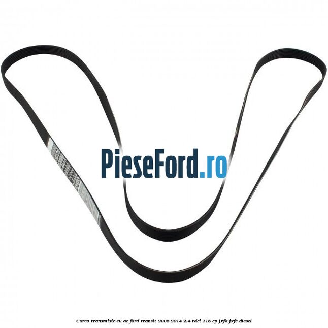 Curea transmisie cu AC Ford Transit 2006-2014 2.4 TDCi 115 cp JXFA, JXFC diesel