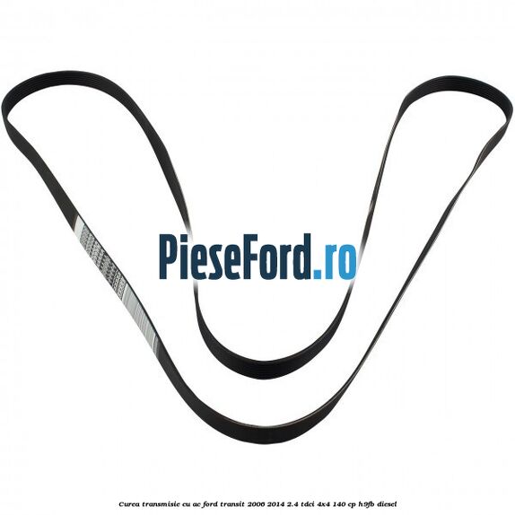 Curea transmisie cu AC Ford Transit 2006-2014 2.4 TDCi 4x4 140 cp Curea transmisie cu AC Ford Transit 2006-2014 2.4 TDCi 4x4 140 cp H9FB diesel