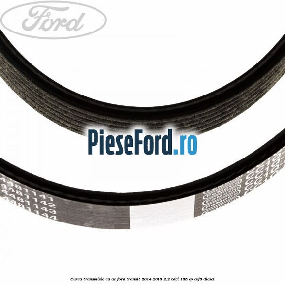 Curea transmisie cu AC Ford Transit 2014-2018 2.2 TDCi 155 cp CVF5 diesel