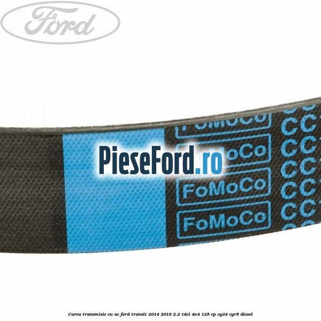 Curea transmisie cu AC Ford Transit 2014-2018 2.2 TDCi 4x4 125 cp CY24, CYR5 diesel