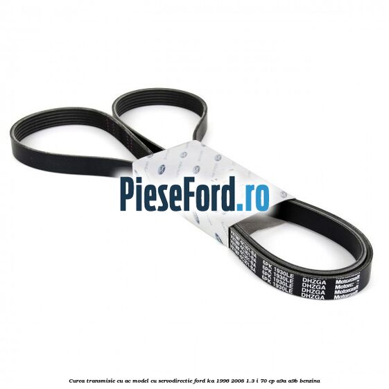Curea transmisie cu AC model cu servodirectie Ford Ka 1996-2008 1.3 i 70 cp A9A, A9B benzina