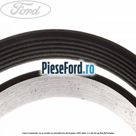 Curea transmisie cu AC model cu servodirectie Ford Puma 1997-2003 1.4 16V 90 cp FHD, FHF benzina