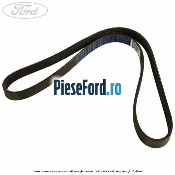 Curea transmisie cu AC si servodirectie Ford Escort 1995-1998 1.8 D 60 cp RTE, RTF, RTH diesel