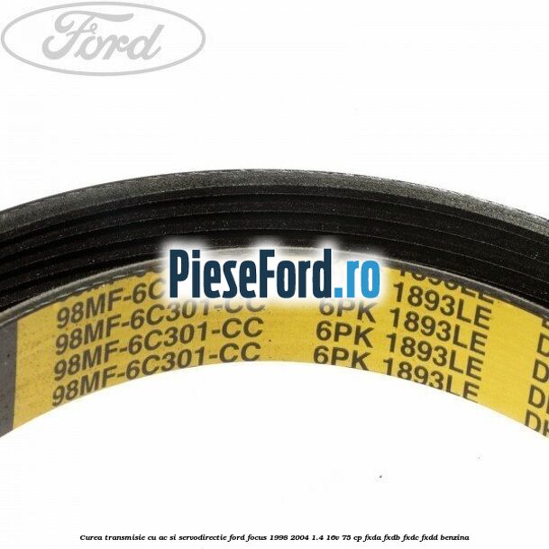Curea transmisie cu AC si servodirectie Ford Focus 1998-2004 1.4 16V 75 cp FXDA, FXDB, FXDC, FXDD benzina